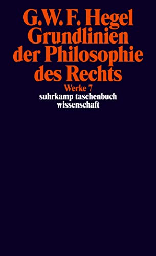 Grundlinien Der Philosophie Des Rechts Oder Naturrecht Und Staatswissenschaft Im Grundrisse: Werke In 20 Bänden, Band 7. Mit Hegels Eigenhändigen Noti