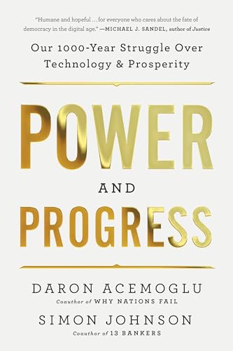 Power And Progress: Our Thousand-Year Struggle Over Technology And Prosperity
