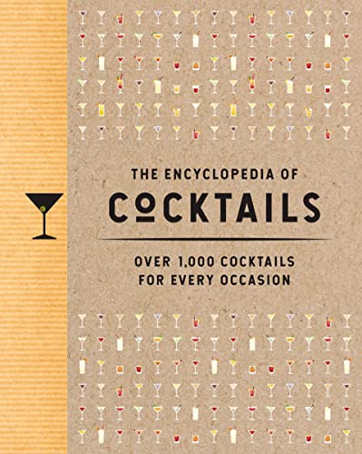 The Encyclopedia Of Cocktails: Over 1,000 Cocktails For Every Occasion
