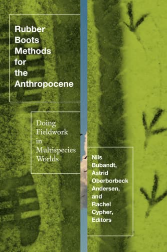 Rubber Boots Methods For The Anthropocene: Doing Fieldwork In Multispecies Worlds