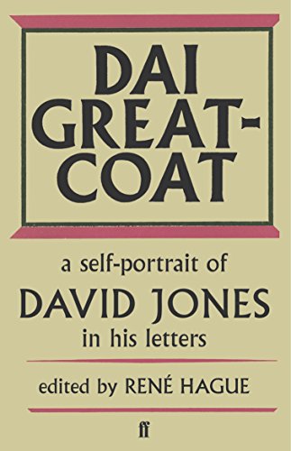 Dai Greatcoat: A Self-Portrait Of David Jones In His Letters