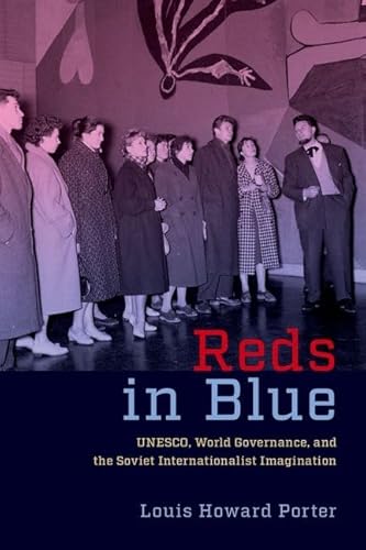 Reds In Blue: Unesco, World Governance, And The Soviet Internationalist Imagination