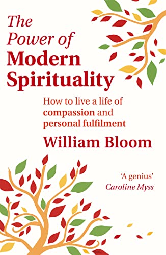 The Power Of Modern Spirituality: How To Live A Life Of Compassion And Personal Fulfilment