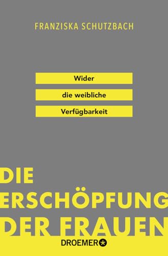 Die Erschöpfung Der Frauen: Wider Die Weibliche Verfügbarkeit | 'Eine Kampfschrift Im Besten Sinn.' Süddeutsche Zeitung