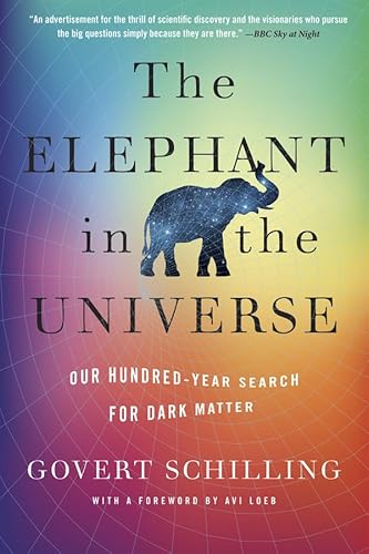 The Elephant In The Universe: Our Hundred-Year Search For Dark Matter