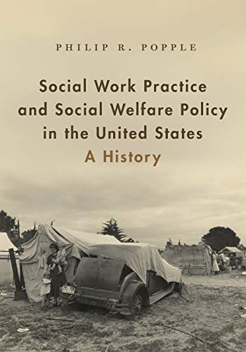 Social Work Practice And Social Welfare Policy In The United States: A History