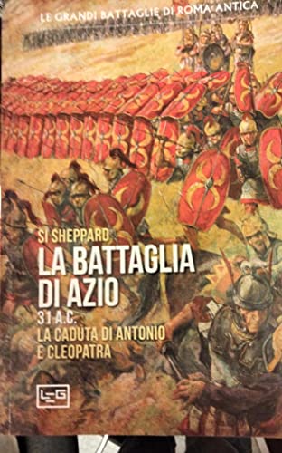 La Battaglia Di Azio. 31 A. C. La Caduta Di Antonio E Cleopatra