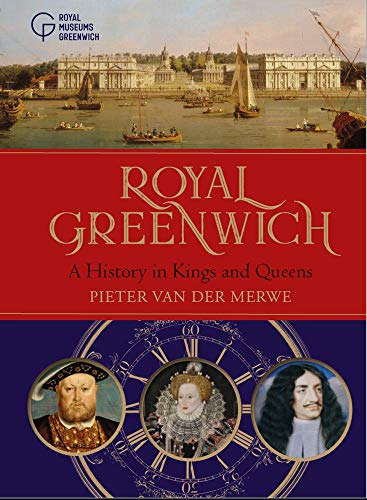 Royal Greenwich: A History In Kings And Queens