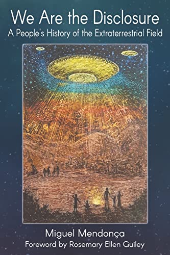 We Are The Disclosure: A People'S History Of The Extraterrestrial Field