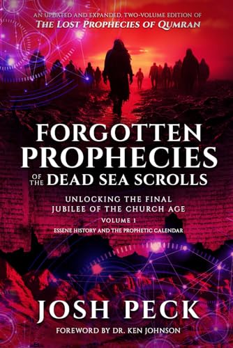 Forgotten Prophecies Of The Dead Sea Scrolls: Unlocking The Final Jubilee Of The Church Age