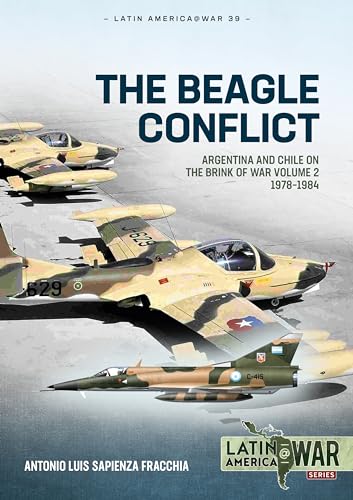 The Beagle Conflict: Argentina And Chile On The Brink Of War, 1978-1984 (2)