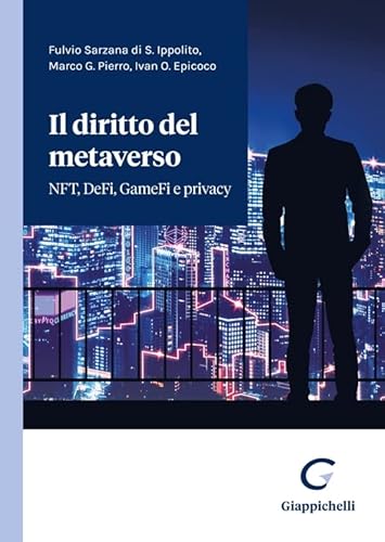 Il Diritto Del Metaverso. Nft, Defi, Gamefi E Privacy