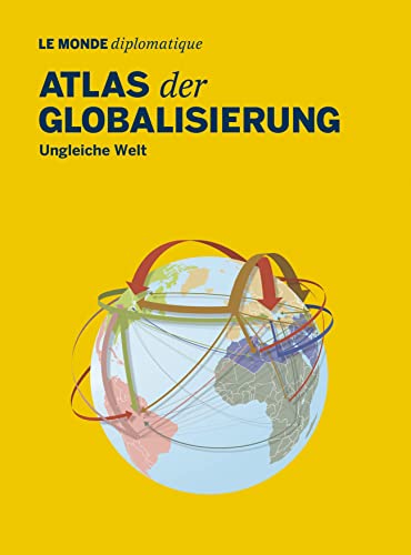 Atlas Der Globalisierung: Ungleiche Welt