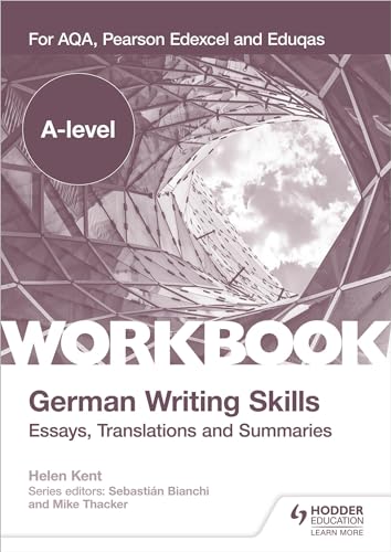 A-Level German Writing Skills: Essays, Translations And Summaries: For Aqa, Pearson Edexcel And Eduqas