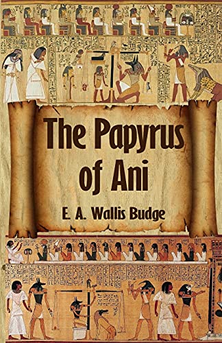 The Egyptian Book Of The Dead: The Complete Papyrus Of Ani : The Complete Papyrus Of Ani Paperback