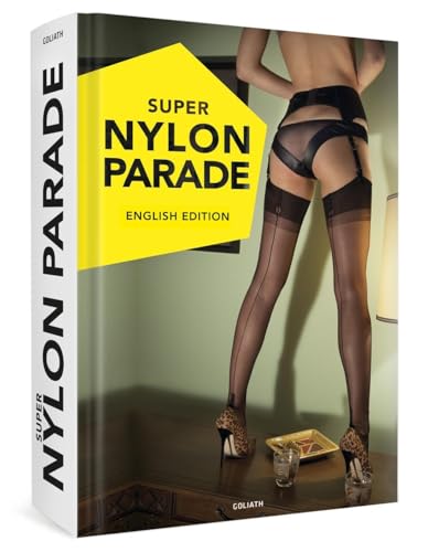Super Nylon Parade: Women, Legs, And Nylons