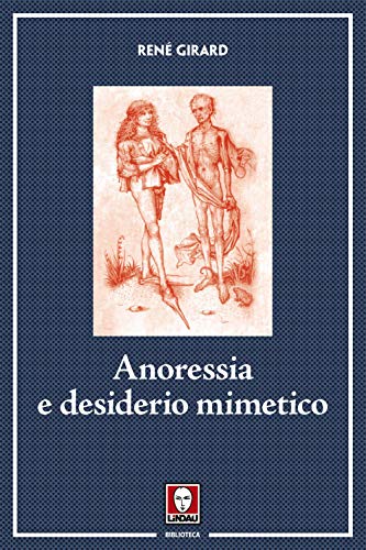 Anoressia E Desiderio Mimetico. Nuova Ediz.