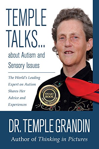 Temple Talks... About Autism And Sensory Issues: The World'S Leading Expert On Autism Shares Her Advice And Experiences