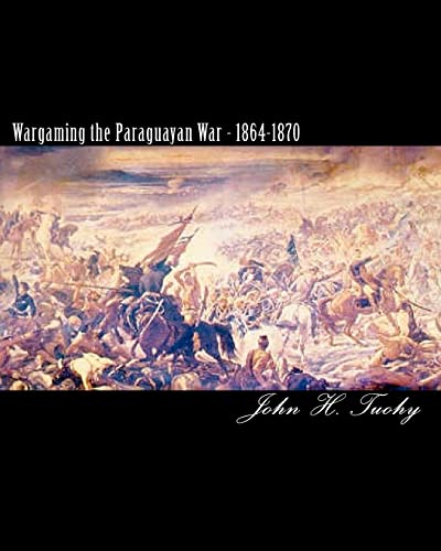 Wargaming The Paraguayan War - 1864-1870