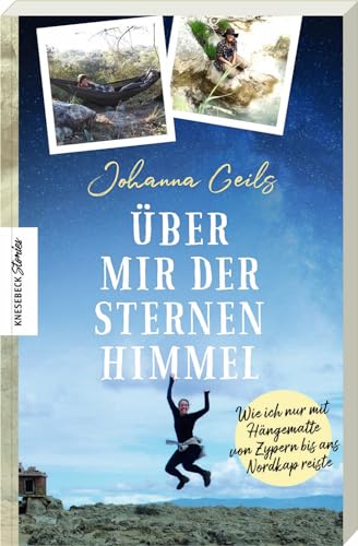 Über Mir Der Sternenhimmel: Wie Ich Nur Mit Hängematte Von Zypern Bis Ans Nordkap Reiste