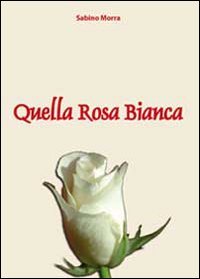 Quella Rosa Bianca