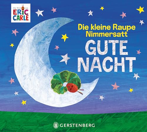 Die Kleine Raupe Nimmersatt - Gute Nacht