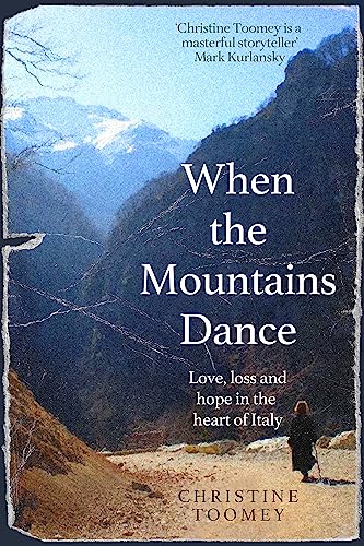 When The Mountains Dance: Love, Loss And Hope At The Heart Of Italy