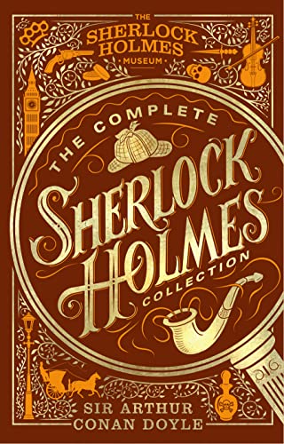 The Complete Sherlock Holmes Collection: Sir Arthur Conan Doyle