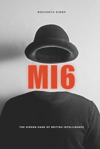 Mi6: The Hidden Hand Of British Intelligence