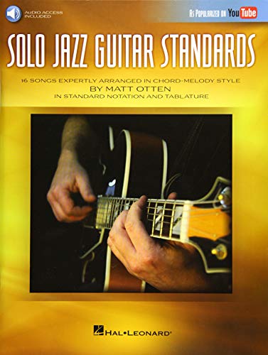 Solo Jazz Guitar Standards: 16 Songs Expertly Arranged In Chord-Melody Style As Popularized On Youtube!
