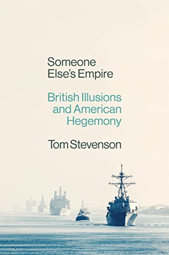 Someone Else'S Empire: British Illusions And American Hegemony