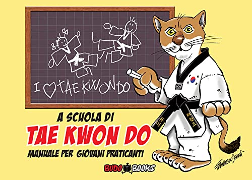 A Scuola Di Tae Kwon Do. Manuale Per Giovani Praticanti