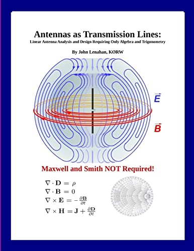 Antennas As Transmission Lines : Linear Antenna Analysis And Design Requiring Only Algebra And Trigonometry