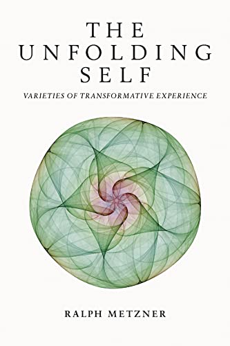 The Unfolding Self: Varieties Of Transformative Experience