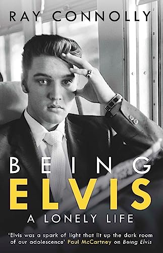 Being Elvis. A Lonely Life: The Perfect Companion To Baz Luhrmann’S Forthcoming Major Biopic