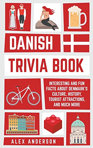 Danish Trivia Book: Interesting And Fun Facts About Danish Culture, History, Tourist Attractions, And Much More: 2