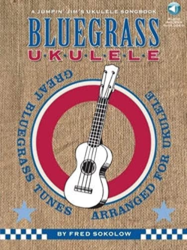 Bluegrass Ukulele: Great Bluegrass Tunes Arranged For Ukulele