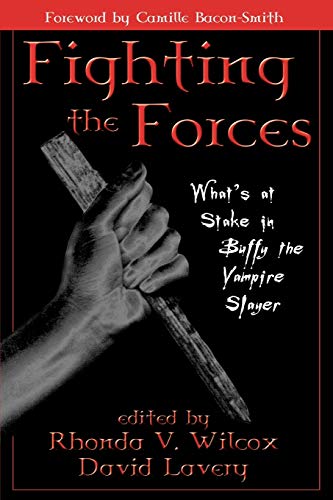 Fighting The Forces: What'S At Stake In Buffy The Vampire Slayer?