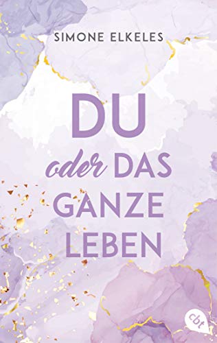 Du Oder Das Ganze Leben: Der Auftakt Der Romantischen New Adult-Trilogie.: 1