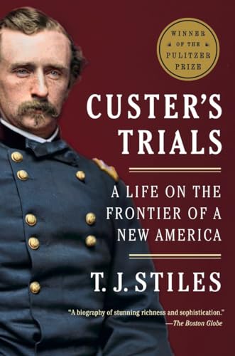 Custer'S Trials: A Life On The Frontier Of A New America