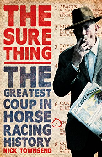 The Sure Thing: The Greatest Coup In Horse Racing History