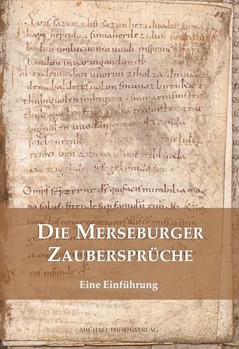 Die Merseburger Zaubersprüche: Eine Einführung (Kleine Schriften Der Vereinigten Domstifter Zu Merseburg Und Naumburg Und Des Kollegialstifts Zeitz):