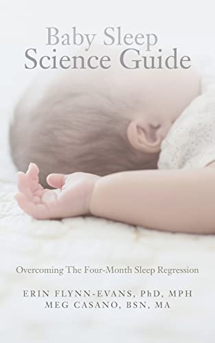 Baby Sleep Science Guide: Overcoming The Four-Month Sleep Regression: Volume 1