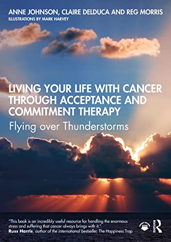 Living Your Life With Cancer Through Acceptance And Commitment Therapy: Flying Over Thunderstorms