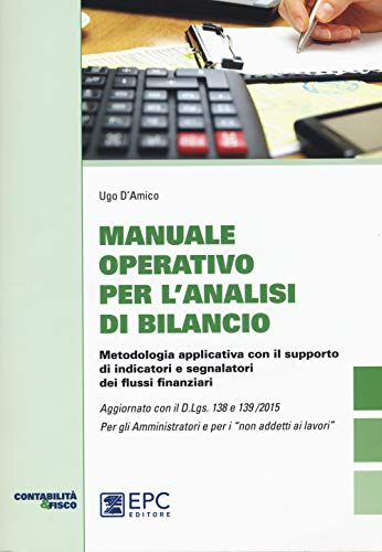 Manuale Operativo Per L’Analisi Di Bilancio. Metodologia Applicativa Con Il Supporto Di Indicatori E Segnalatori Dei Flussi Finanziari
