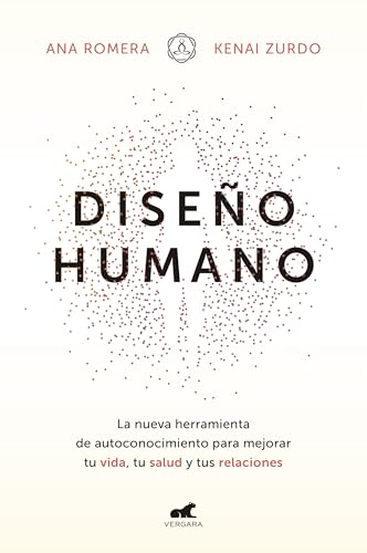 Diseño Humano / Human Design: La Nueva Herramienta De Autoconocimiento Para Mejorar Tu Vida, Tu Salud Y Tus Relaciones / The New Self-Knowledge ... Yo
