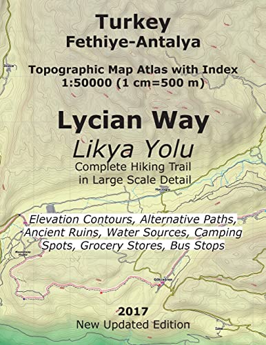 Turkey Fethiye-Antalya Topographic Map Atlas With Index 1-50000 1 Cm=500 M Lycian Way Complete Hiking Trail 2017: From Tourist Attractions And Cafes .