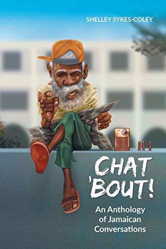 Chat Bout!: An Anthology Of Jamaican Conversations