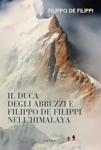 Duca Degli Abruzzi E Filippo De Filippi Nell'Himalaya