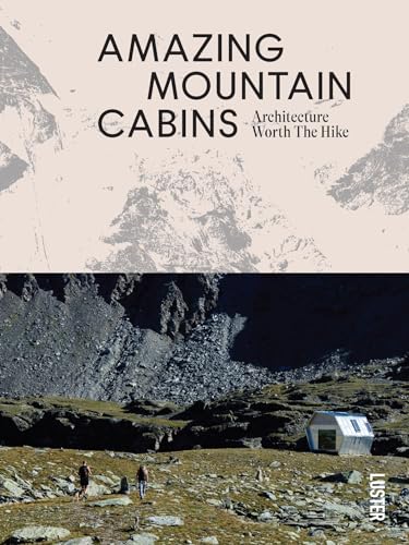 Amazing Mountain Cabins: Architecture Worth The Hike
